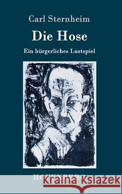 Die Hose: Ein bürgerliches Lustspiel Sternheim, Carl 9783743706224 Hofenberg - książka