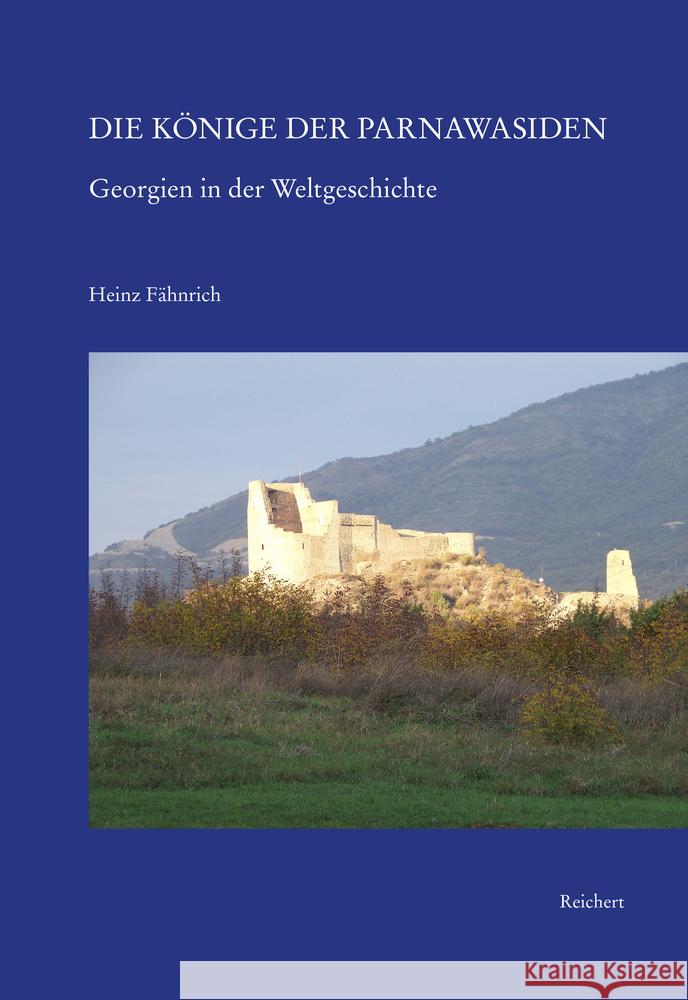 Die Konige Der Parnawasiden: Georgien in Der Weltgeschichte Fahnrich, Heinz 9783954905256 Reichert - książka