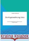 Die Kryptowährung Libra. Technische Besonderheiten und Beurteilung der Erfolgsaussichten Osterloh, Yannik 9783346313942 Grin Verlag