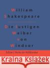 Die lustigen Weiber von Windsor Redaktion Gr?ls-Verlag William Shakespeare 9783988282682 Grols Verlag