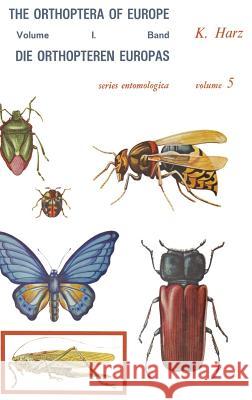 Die Orthopteren Europas / The Orthoptera of Europe: Volume I Harz, A. 9789061931157 Kluwer Academic Publishers - książka