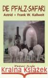 Die Pfalz-Safari: Kleiner Guide für St. Martin & Umgebung Astrid Kallweit, Frank W Kallweit 9783751996525 Books on Demand