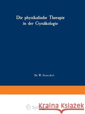 Die Physikalische Therapie in Der Gynäkologie Laqueur, A. 9783807002057 Springer - książka
