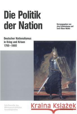 Die Politik der Nation Jörg Echternkamp, Oliver Müller 9783486566529 Walter de Gruyter - książka