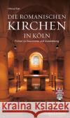 Die Romanischen Kirchen in Köln : Führer zu Geschichte und Ausstattung Kier, Hiltrud 9783751012249 J. P. Bachem Editionen