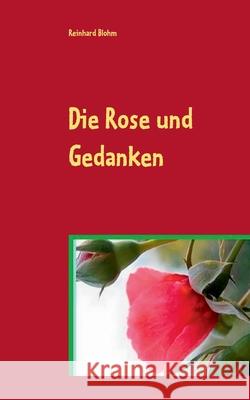 Die Rose und Gedanken: Lyrik Reinhard Blohm 9783754303856 Books on Demand - książka