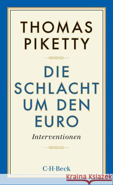 Die Schlacht um den Euro : Interventionen Piketty, Thomas 9783406675270 Beck - książka