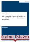 Die schrittweise Einführung von ITIL in mittelständischen Unternehmen. Eine Empfehlung Wolter, Steven 9783346389671 Grin Verlag