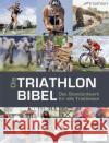 Die Triathlonbibel : Das Standardwerk für alle Triathleten  9783955900502 Spomedis