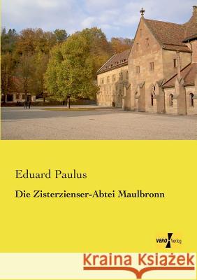 Die Zisterzienser-Abtei Maulbronn Eduard Paulus 9783957383709 Vero Verlag - książka