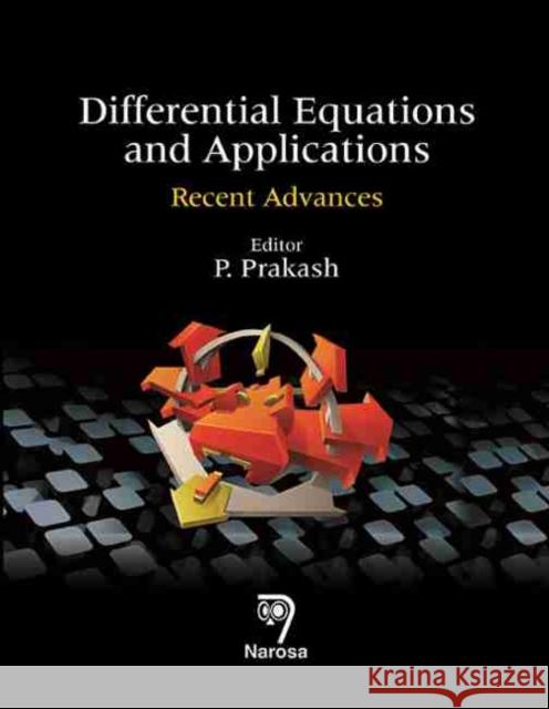 Differential Equations and Applications : Recent Advances P. Prakash   9788184873313 Narosa Publishing House - książka