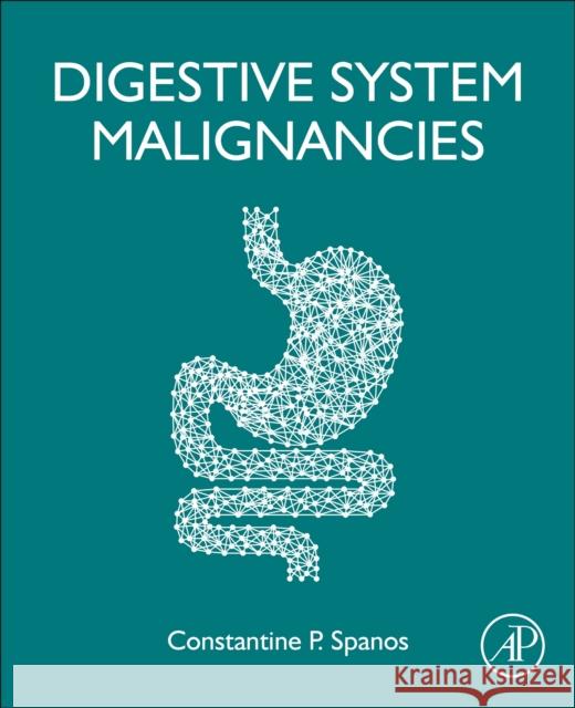 Digestive System Malignancies Constantine P. Spanos 9780323983693 Academic Press - książka