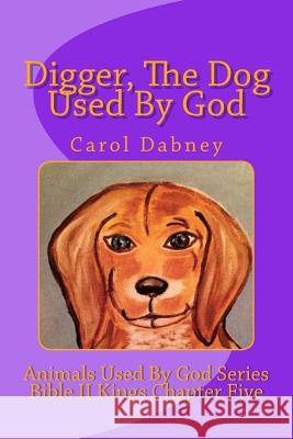 Digger, The Dog Used By God Martindale, Everett O. 9781536888843 Createspace Independent Publishing Platform - książka
