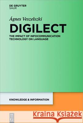 Digilect: The Impact of Infocommunication Technology on Language Veszelszki, Ágnes 9783110499902 de Gruyter Mouton - książka