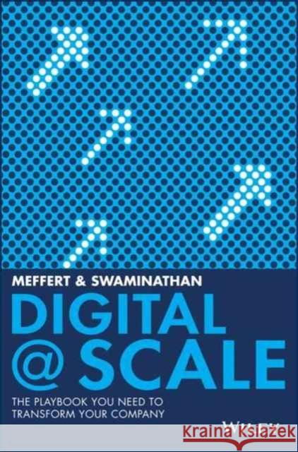 Digital @ Scale: The Playbook You Need to Transform Your Company Swaminathan, Anand; Meffert, Jürgen 9781119433743 John Wiley & Sons Inc - książka