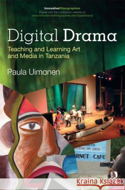 Digital Drama: Teaching and Learning Art and Media in Tanzania Uimonen, Paula 9780415894111 Routledge - książka