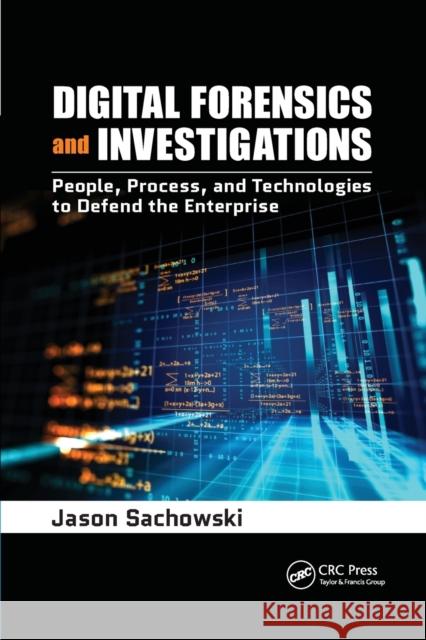 Digital Forensics and Investigations: People, Process, and Technologies to Defend the Enterprise Jason Sachowski 9780367778651 CRC Press - książka