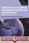 Digital Genres in Academic Knowledge Production and Communication: Perspectives and Practices Luzón, María José 9781788924719 Multilingual Matters