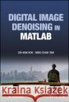 Digital Image Denoising in MATLAB Wing-Shan Tam 9781119617693 John Wiley and Sons Ltd