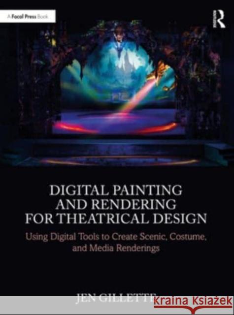 Digital Painting and Rendering for Theatrical Design Jen Gillette 9781032076928 Taylor & Francis Ltd - książka