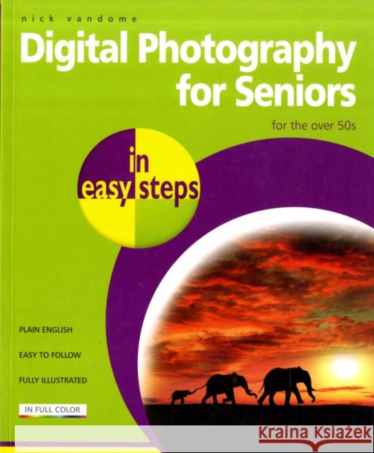 Digital Photography for Seniors in easy steps Nick Vandome 9781840783605 In Easy Steps Limited - książka