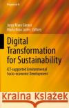 Digital Transformation for Sustainability: ICT-supported Environmental Socio-economic Development Jorge Mar Maria Rosa Lorini 9783031154195 Springer