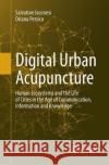 Digital Urban Acupuncture: Human Ecosystems and the Life of Cities in the Age of Communication, Information and Knowledge Iaconesi, Salvatore 9783319828145 Springer