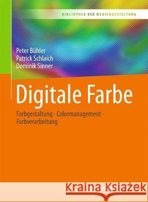 Digitale Farbe: Farbgestaltung - Colormanagement - Farbverarbeitung Bühler, Peter 9783662546062 Springer Vieweg - książka
