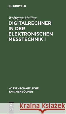 Digitalrechner in Der Elektronischen Meßtechnik I Wolfgang Meiling 9783112550113 De Gruyter - książka