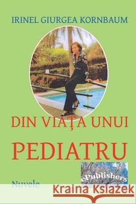 Din Viata Unui Pediatru: Nuvele Irinel Giurge Vasile Poenaru 9781517136512 Createspace - książka