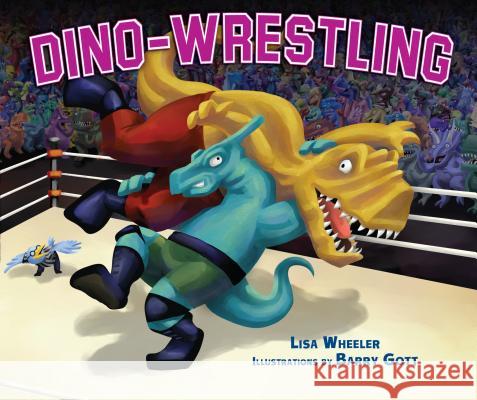 Dino-Wrestling Lisa Wheeler Barry Gott 9781467702126 Carolrhoda Books - książka