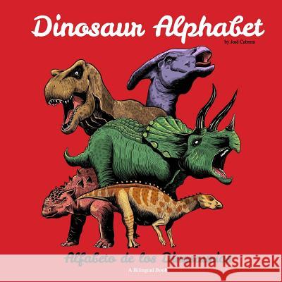 Dinosaur Alphabet: Alfabeto de los Dinosaurios Cabrera, Jose 9781725854178 Createspace Independent Publishing Platform - książka