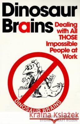 Dinosaur Brains: Dealing with All Those Impossible People at Work Albert J. Bernstein Sydney Craft Rozen 9780345410214 Ballantine Books - książka