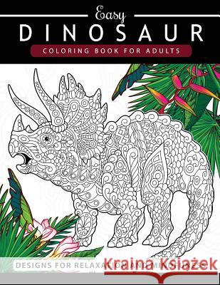 Dinosaur Coloring book for Adults and Kids: Coloring Book For Grown-Ups Dinosaur Coloring Pages Adult Coloring Book 9781545317907 Createspace Independent Publishing Platform - książka
