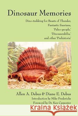Dinosaur Memories: Dino-trekking for Beasts of Thunder, Fantastic Saurians, Debus, Allen 9780595229888 Authors Choice Press - książka