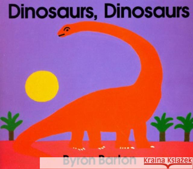 Dinosaurs, Dinosaurs Byron Barton Byron Barton 9780694002696 HarperCollins Publishers - książka