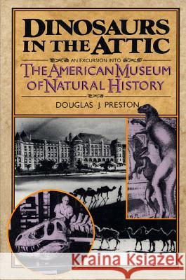 Dinosaurs in the Attic: An Excursion Into the American Museum of Natural History Douglas J. Preston 9780312104566 St. Martin's Griffin - książka