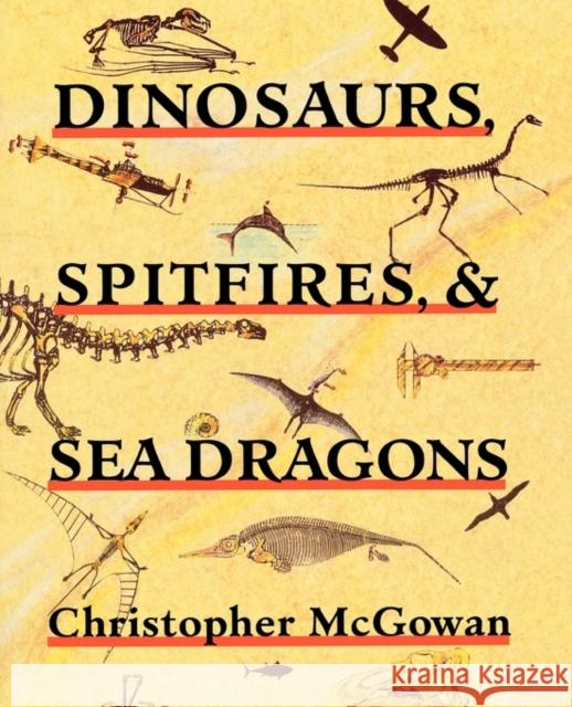 Dinosaurs, Spitfires, and Sea Dragons Christopher McGowan 9780674207707 Harvard University Press - książka