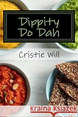 Dippity Do Dah: Whether you want to dip it, cream it, or top it, its here! Will, Cristie 9781511591676 Createspace - książka