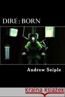 Dire: Born Andrew Seiple Beth Lyons Andrew Halbrooks 9780692595329 Andrew Seiple - książka