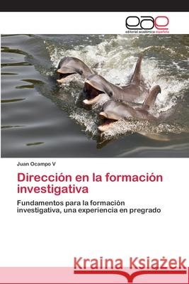 Dirección en la formación investigativa Juan Ocampo V 9783659050725 Editorial Academica Espanola - książka