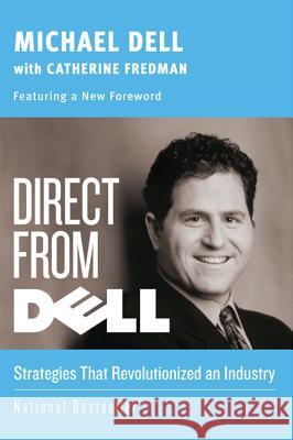 Direct from Dell: Strategies That Revolutionized an Industry Michael Dell Catherine Fredman 9780060845728 HarperCollins Publishers - książka