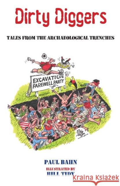 Dirty Diggers: Tales from the Archaeological Trenches Bahn, Paul 9781611329780 Left Coast Press - książka