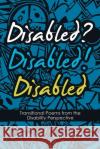 Disabled? Disabled! Disabled: Transitional Poems from the Disability Perspective Daniel Garcia 9781480887725 Archway Publishing