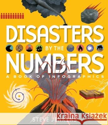Disasters by the Numbers: A Book of Infographics Steve Jenkins 9781328569486 Houghton Mifflin - książka
