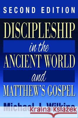 Discipleship in the Ancient World and Matthew's Gospel, Second Edition Michael Wilkins 9781498234979 Wipf & Stock Publishers - książka
