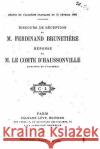 Discours de réception de M. Ferdinand Brunetière, Réponse de M. le comte d'Haussonville Brunetiere, Ferdinand 9781530663262 Createspace Independent Publishing Platform