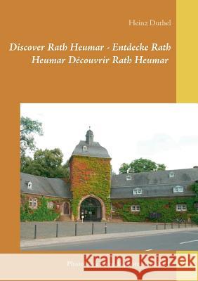 Discover Rath Heumar - Entdecke Rath Heumar Découvrir Rath Heumar: Photobook Livre de photos Fotobuch Duthel, Heinz 9783743149144 Books on Demand - książka