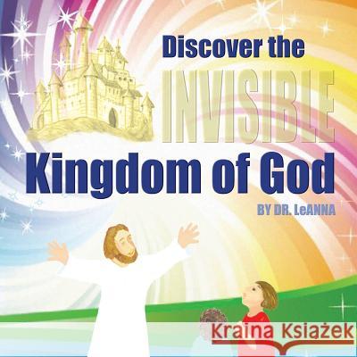 Discover the Invisible Kingdom of God Leanna a. Eldridge Leanna a. Eldridge 9780991614707 Amen! Publishing - książka