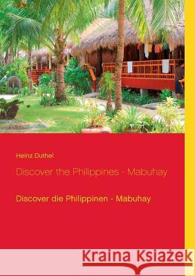 Discover the Philippines - Mabuhay: Discover die Philippinen - Mabuhay Duthel, Heinz 9783839117804 Books on Demand - książka
